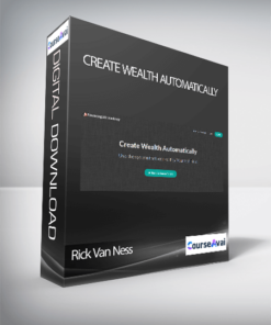 Rick Van Ness - Create Wealth Automatically