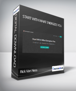 Rick Van Ness - Start With What Energizes You