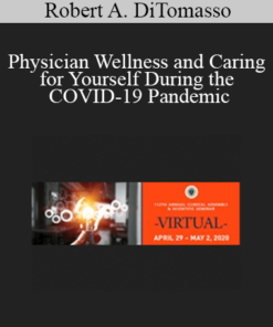 Robert A. DiTomasso - Physician Wellness and Caring for Yourself During the COVID-19 Pandemic