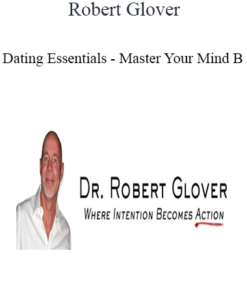 Robert Glover - Dating Essentials - Master Your Mind B