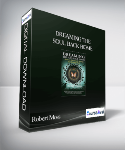 Robert Moss – Dreaming the Soul Back Home