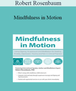 Robert Rosenbaum - Mindfulness in Motion: Using Qigong