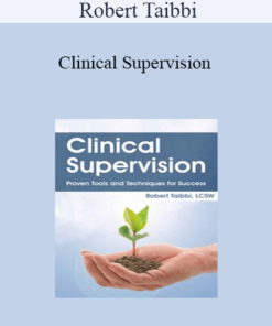 Robert Taibbi - Clinical Supervision: Proven Tools and Techniques for Success