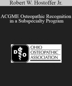 Robert W. Hostoffer Jr. - ACGME Osteopathic Recognition in a Subspecialty Program