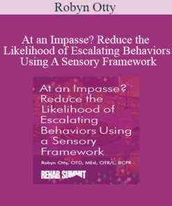 Robyn Otty - At an Impasse? Reduce the Likelihood of Escalating Behaviors Using A Sensory Framework