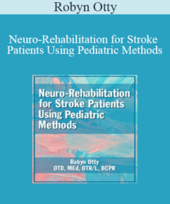 Robyn Otty - Neuro-Rehabilitation for Stroke Patients Using Pediatric Methods