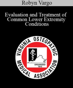 Robyn Vargo - Evaluation and Treatment of Common Lower Extremity Conditions