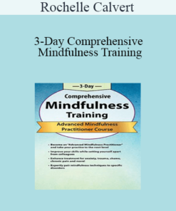 Rochelle Calvert - 3-Day Comprehensive Mindfulness Training: Advanced Mindfulness Practitioner Course