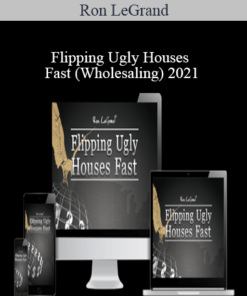 Ron LeGrand – Flipping Ugly Houses Fast (Wholesaling) 2021