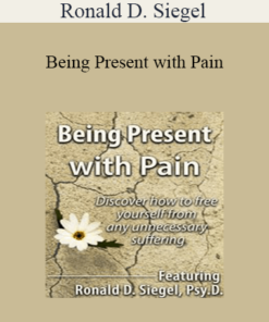 Ronald D. Siegel - Being Present with Pain