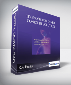 Roy Hunter - Hypnosis for Inner Conict Resolution