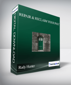 Rudy Hunter – Repair & Reclaim Your Past