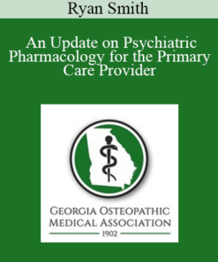 Ryan Smith - An Update on Psychiatric Pharmacology for the Primary Care Provider