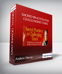 Sacred Practices for Challenging Times with Andrew Harvey