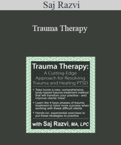 Saj Razvi - Trauma Therapy: A Cutting-Edge Approach for Resolving Trauma & Healing PTSD
