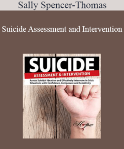 Sally Spencer-Thomas - Suicide Assessment and Intervention: Assess Suicidal Ideation and Effectively Intervene in Crisis Situations with Confidence