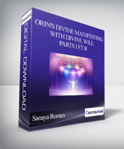 Sanaya Roman - Orin's Divine Manifesting With Divine Will - Parts I ft II