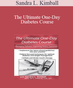 Sandra L. Kimball - The Ultimate One-Day Diabetes Course: Managing Diabetes: Improving Patient Outcomes