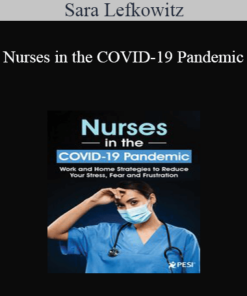 Sara Lefkowitz - Nurses in the COVID-19 Pandemic: Work and Home Strategies to Reduce Your Stress