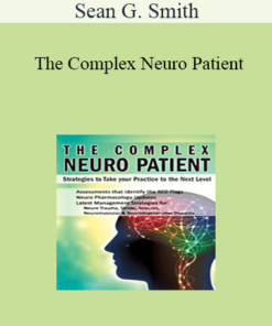 Sean G. Smith - The Complex Neuro Patient: Strategies to Take Your Practice to the Next Level