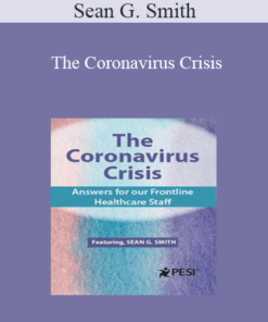 Sean G. Smith - The Coronavirus Crisis: Answers for our Frontline Healthcare Staff