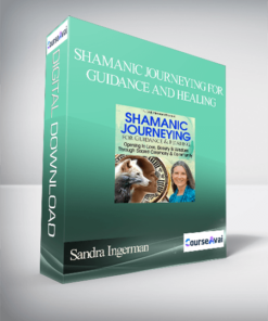 Shamanic Journeying for Guidance and Healing with Sandra Ingerman
