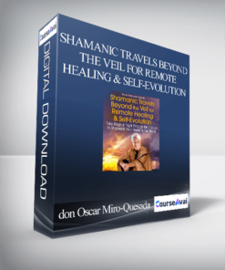 Shamanic Travels Beyond the Veil for Remote Healing & Self-Evolution With don Oscar Miro-Quesada