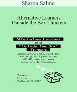 Sharon Saline - Alternative Learners and Outside the Box Thinkers: Innovative Interventions for Kids & Teens with ADHD