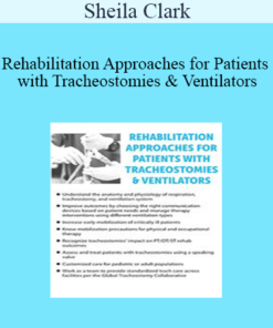 Sheila Clark - Rehabilitation Approaches for Patients with Tracheostomies & Ventilators