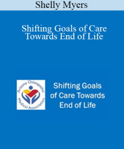 Shelly Myers - Shifting Goals of Care Towards End of Life