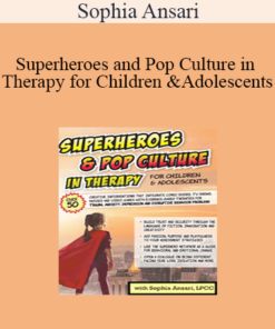 Sophia Ansari - Superheroes and Pop Culture in Therapy for Children and Adolescents