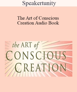 Speakertunity - The Art of Conscious Creation Audio Book