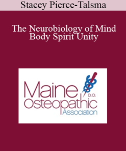 Stacey Pierce-Talsma - The Neurobiology of Mind Body Spirit Unity