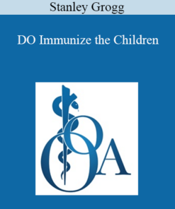 Stanley Grogg - DO Immunize the Children