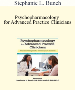 Stephanie L. Bunch - Psychopharmacology for Advanced Practice Clinicians: Proven Strategies for Prescription Success