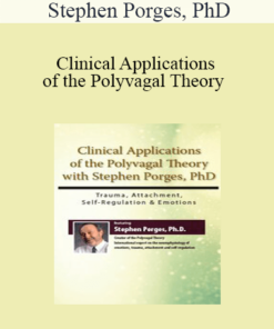 Stephen Porges - Clinical Applications of the Polyvagal Theory with Stephen Porges