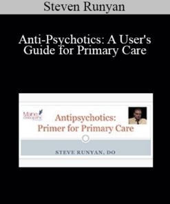 Steven Runyan - Anti-Psychotics: A User's Guide for Primary Care