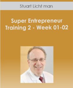 Stuart Licht man - Super Entrepreneur Training 2 - Week 01-02