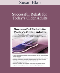 Susan Blair - Successful Rehab for Today’s Older Adults: Functional Assessment and Intervention for the Geriatric Client