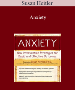 Susan Heitler - Anxiety: New Intervention Strategies for Rapid and Effective Outcomes