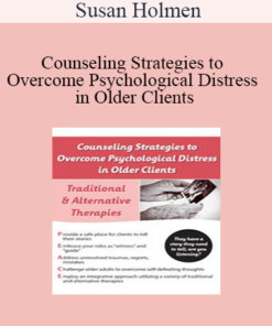 Susan Holmen - Counseling Strategies to Overcome Psychological Distress in Older Clients