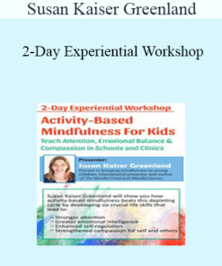 Susan Kaiser Greenland - 2-Day Experiential Workshop: Activity-Based Mindfulness for Kids