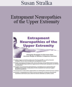 Susan Stralka - Entrapment Neuropathies of the Upper Extremity: Emerging Strategies to Decrease Pain