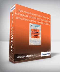Susanna Mittermaier - Herramientas prácticas para ser locamente feliz (Practical Tools for Being Crazy Happy - Spanish Version)