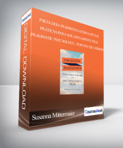 Susanna Mittermaier - Psicologia Pragmática Ferramentas Práticas para SER LOUCAMENTE FELIZ (Pragmatic Psychology - Portuguese Version)