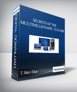 T. Harv Eker – Secrets Of The MultiMillionaire Trainer
