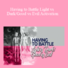Tamra Oviatt - Having to Battle Light vs Dark/Good vs Evil Activation