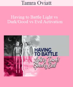 Tamra Oviatt - Having to Battle Light vs Dark/Good vs Evil Activation