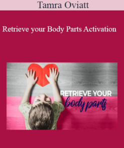 Tamra Oviatt - Retrieve your Body Parts Activation