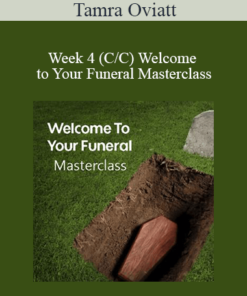Tamra Oviatt - Week 4 (C/C) Welcome to Your Funeral Masterclass